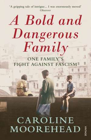 A Bold and Dangerous Family de Caroline Moorehead