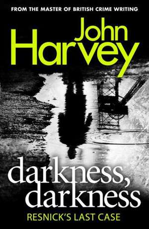 Darkness, Darkness de John Harvey