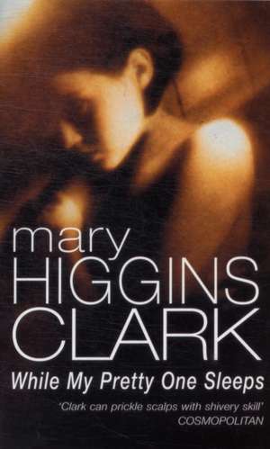 Clark, M: While My Pretty One Sleeps de Mary Higgins Clark