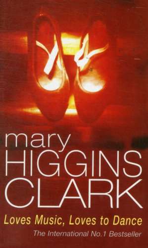 Loves Music, Loves To Dance de Mary Higgins Clark