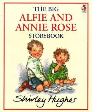 The Big Alfie and Annie Rose Storybook: And Other Stories de Shirley Hughes