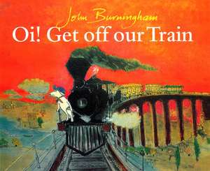 Oi! Get Off Our Train de John Burningham