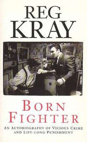 Born Fighter de Reg Kray