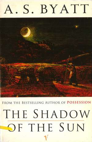 The Shadow of the Sun de A. S. Byatt