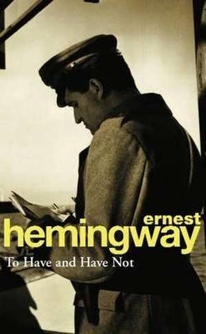 To Have and Have Not de Ernest Hemingway