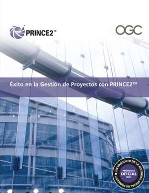 Oxito En La Gestion De Proyectos Con PRINCE2 de Office of Government Commerce