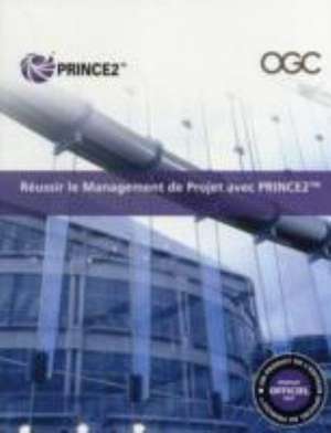 Râussir le management de projet avec PRINCE2 [French print version of Managing successful projects with PRINCE2] de Office of Government Commerce