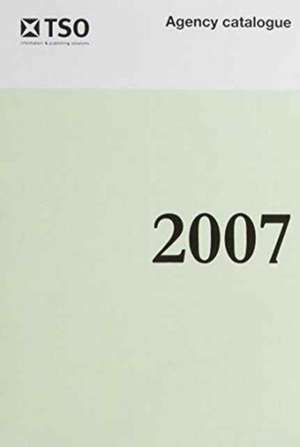 Stationery Office Agency Catalogue: 2007 de Stationery Office