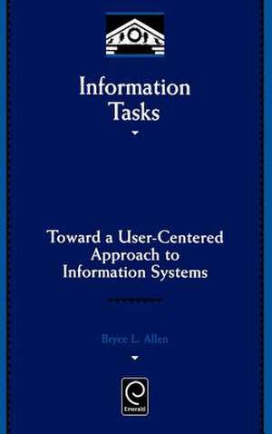 Information Tasks – Toward a User–centered Approach to Information Systems de Bryce Allen