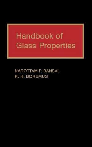 Handbook of Glass Properties de Narottam P. Bansal