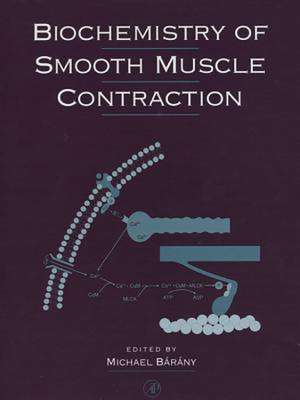 Biochemistry of Smooth Muscle Contraction de Michael Barany