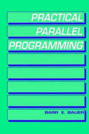 Practical Parallel Programming de Barr E. Bauer