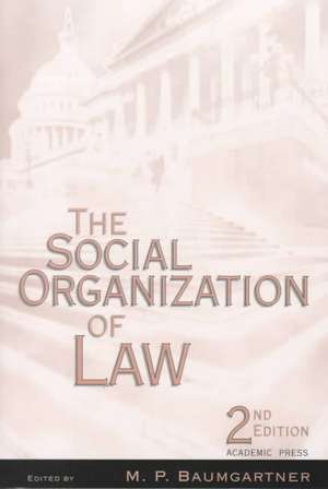 The Social Organization of Law: How and Why People Fail at Self-Regulation de M.P. Baumgartner