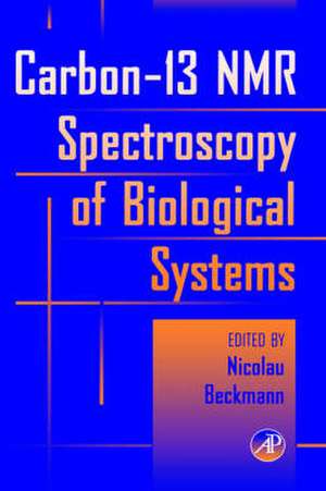 Carbon-13 NMR Spectroscopy of Biological Systems de Nicolau Beckmann