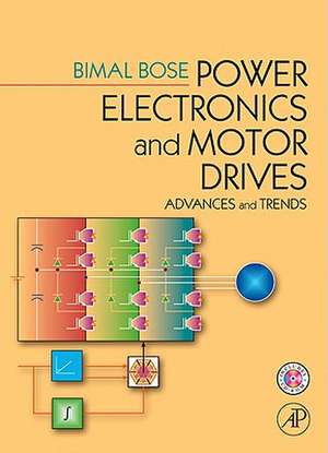 Power Electronics and Motor Drives: Advances and Trends de Bimal K. Bose