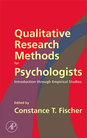 Qualitative Research Methods for Psychologists: Introduction through Empirical Studies de Constance T. Fischer