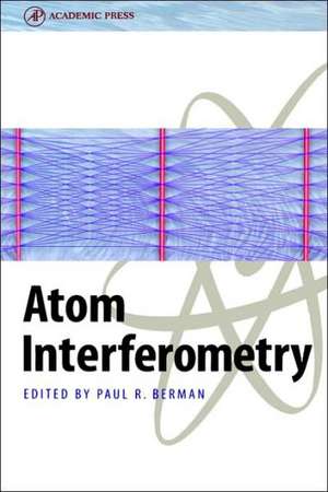 Atom Interferometry de Paul R. Berman