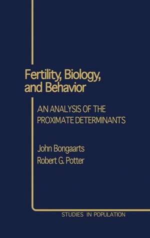 Fertility, Biology, and Behavior: An Analysis of the Proximate Determinants de John Bongaarts