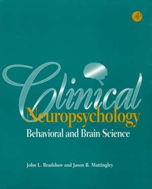 Clinical Neuropsychology: Behavioral and Brain Science de John L. Bradshaw