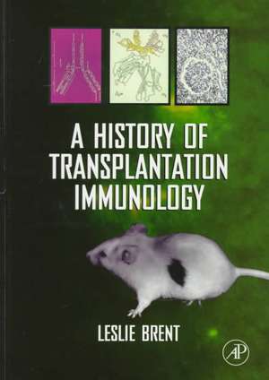 A History of Transplantation Immunology de Leslie Brent