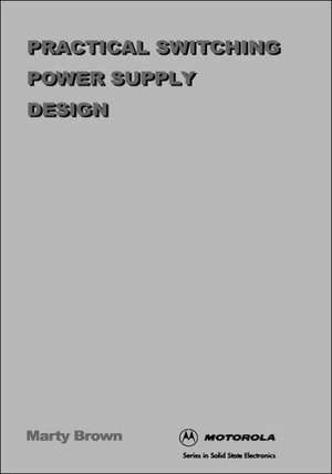 Practical Switching Power Supply Design de Martin C. Brown