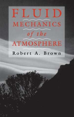 Fluid Mechanics of the Atmosphere de Robert a. Brown