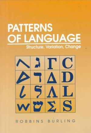 Patterns of Language: Structure, Variation, Change de Robbins Burling