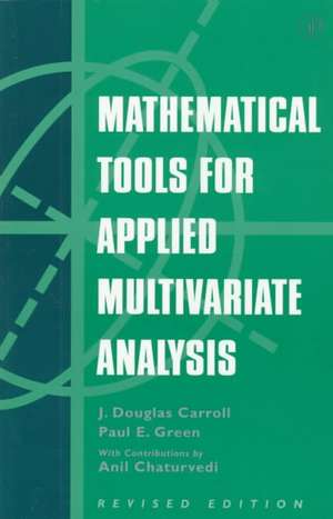 Mathematical Tools for Applied Multivariate Analysis de J. Douglas Carroll