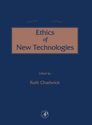 The Concise Encyclopedia of the Ethics of New Technologies de Ruth Chadwick