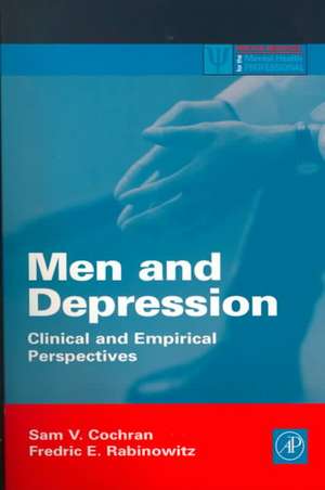 Men and Depression: Clinical and Empirical Perspectives de Sam V. Cochran