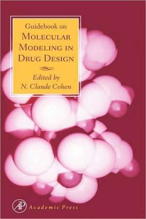 Guidebook on Molecular Modeling in Drug Design de N. Claude Cohen