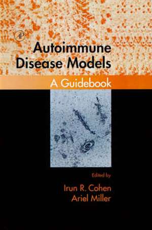 Autoimmune Disease Models de Irun R. Cohen