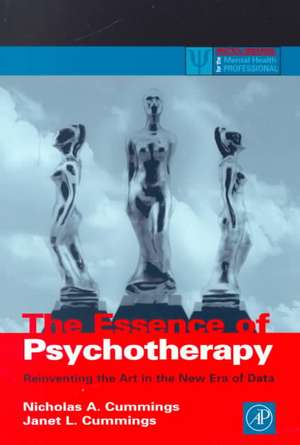 The Essence of Psychotherapy: Reinventing the Art for the New Era of Data de Nicholas A. Cummings