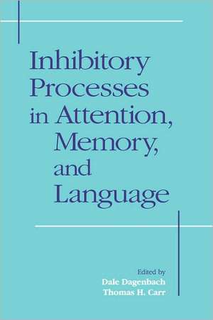 Inhibitory Processes in Attention, Memory and Language de Dale Dagenbach