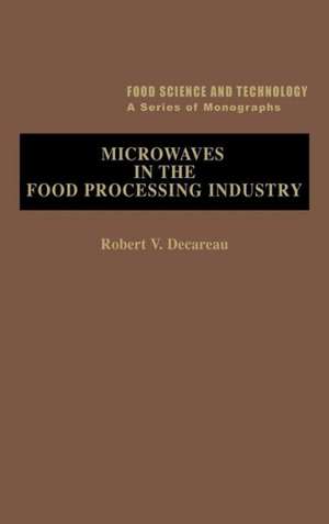 Microwaves in the Food Processing Industry de B.S. Schweigert