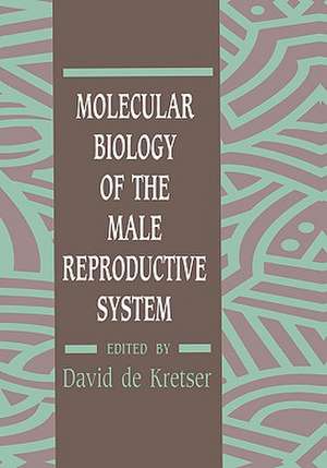 Molecular Biology of the Male Reproductive System de David de Kretser