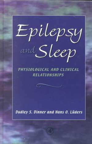 Epilepsy and Sleep: Physiological and Clinical Relationships de Dudley S. Dinner