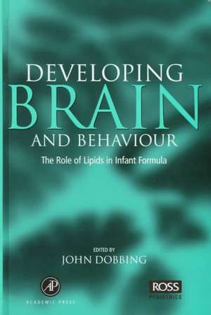 Developing Brain Behaviour: The Role of Lipids in Infant Formula de John Dobbing