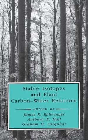 Stable Isotopes and Plant Carbon-Water Relations de Bernard Saugier