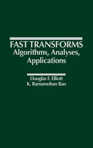 Fast Transforms Algorithms, Analyses, Applications de Douglas F. Elliott