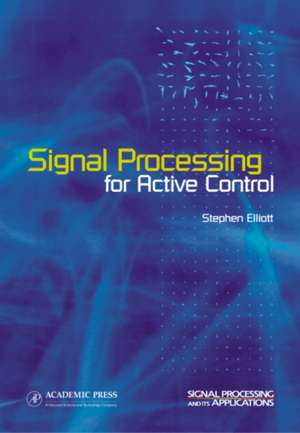 Signal Processing for Active Control de Stephen Elliott