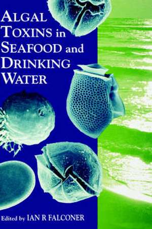 Algal Toxins in Seafood and Drinking Water de Ian R. Falconer