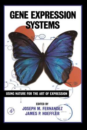 Gene Expression Systems: Using Nature for the Art of Expression de Joseph M. Fernandez