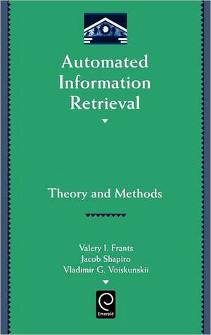 Automated Information Retrieval – Theory and Methods de Valery J. Frants