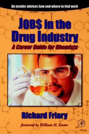 Job$ in the Drug Indu$try: A Career Guide for Chemists de Richard J. Friary