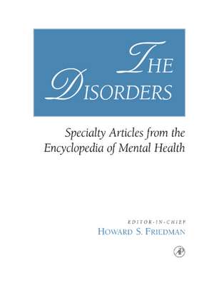 The Disorders: Specialty Articles from the Encyclopedia of Mental Health de Howard S. Friedman