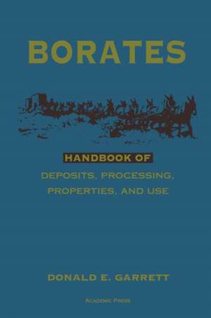 Borates: Handbook of Deposits, Processing, Properties, and Use de Donald E. Garrett