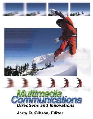 Multimedia Communications: Directions and Innovations de Jerry D. Gibson