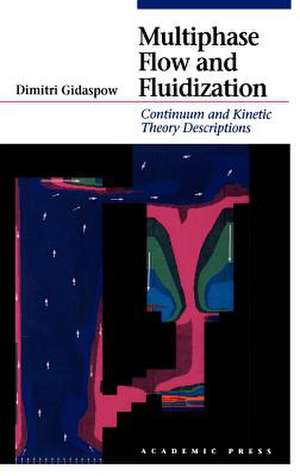 Multiphase Flow and Fluidization: Continuum and Kinetic Theory Descriptions de Dimitri Gidaspow