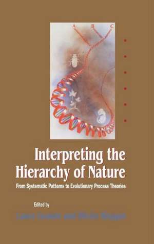 Interpreting the Hierarchy of Nature: From Systematic Patterns to Evolutionary Process Theories de Lance Grande